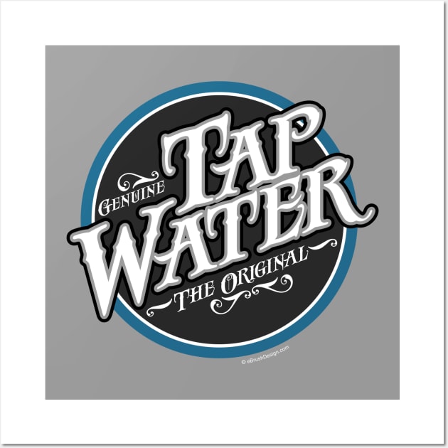 Tap Water - funny hydration Wall Art by eBrushDesign